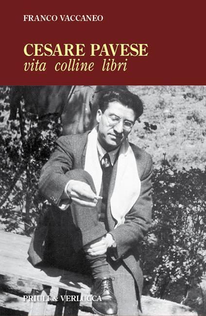 Cesare Pavese. Vita, colline, libri