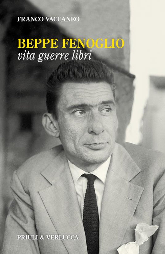 Beppe Fenoglio. Vita, guerre, libri - Franco Vaccaneo